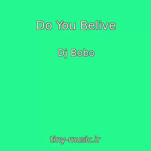 کاور آهنگ Do You Belive از Dj Bobo