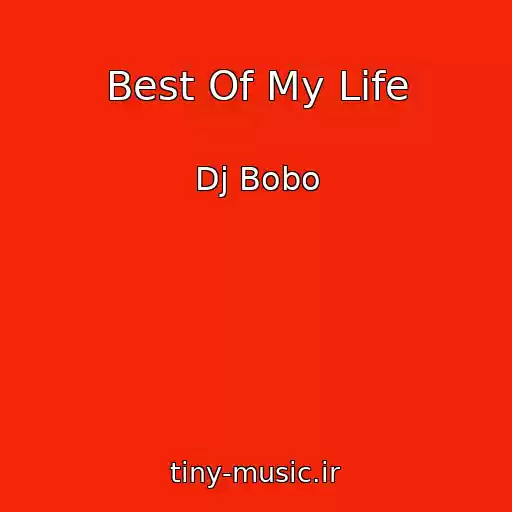 کاور آهنگ Best Of My Life از Dj Bobo