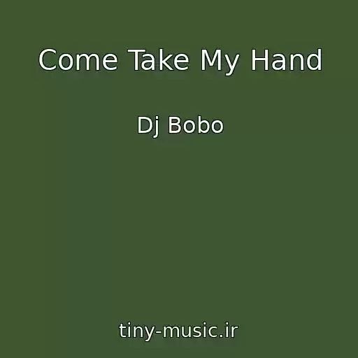 کاور آهنگ Come Take My Hand از Dj Bobo
