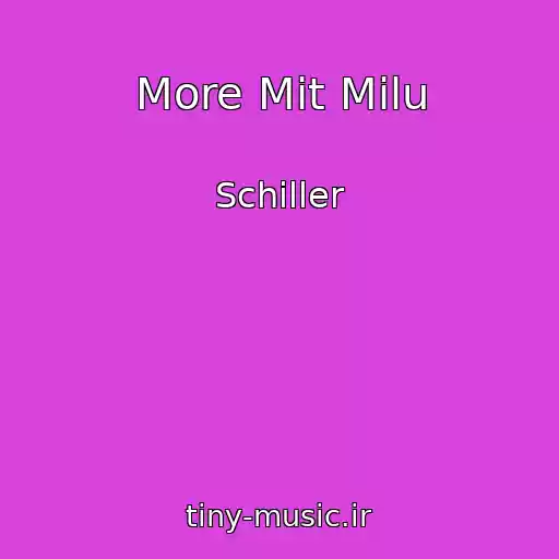 کاور آهنگ More Mit Milu از Schiller