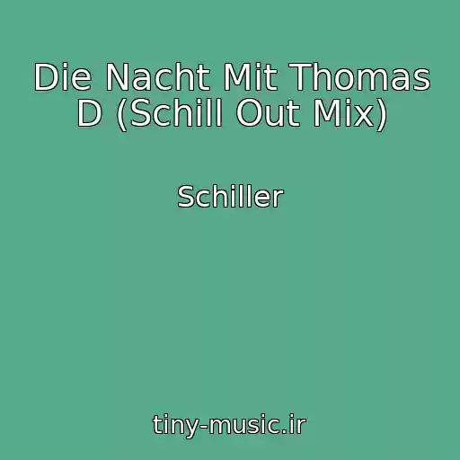کاور آهنگ Die Nacht Mit Thomas D (Schill Out Mix) از Schiller