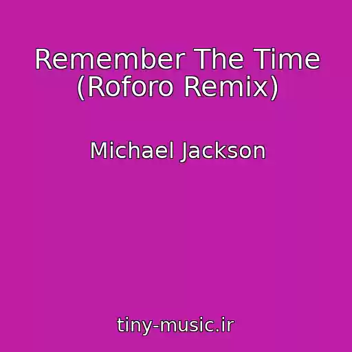 کاور آهنگ Remember The Time (Roforo Remix) از Michael Jackson