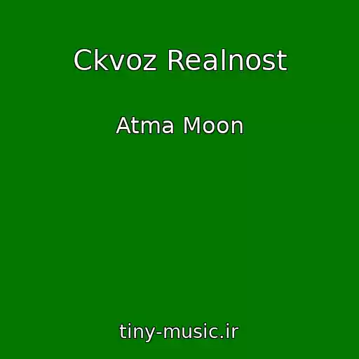 کاور آهنگ Ckvoz Realnost از Atma Moon