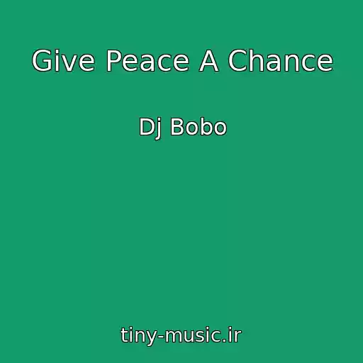 کاور آهنگ Give Peace A Chance از Dj Bobo