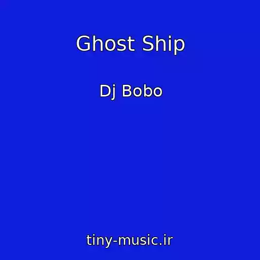 کاور آهنگ Ghost Ship از Dj Bobo