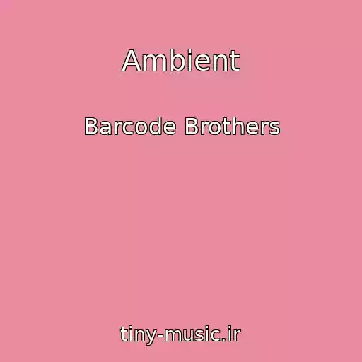 کاور آهنگ Ambient از Barcode Brothers