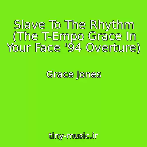 کاور آهنگ Slave To The Rhythm (The T-Empo Grace In Your Face '94 Overture) از Grace Jones