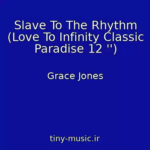 کاور آهنگ Slave To The Rhythm (Love To Infinity Classic Paradise 12 '') از Grace Jones