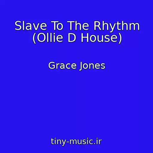 کاور آهنگ Slave To The Rhythm (Ollie D House) از Grace Jones
