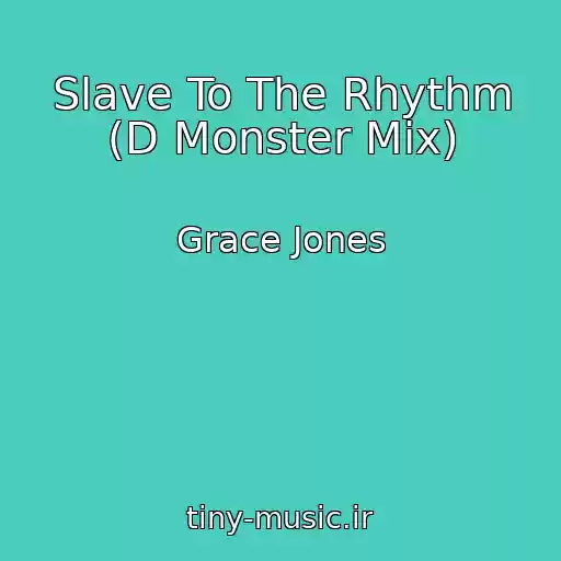 کاور آهنگ Slave To The Rhythm (D Monster Mix) از Grace Jones