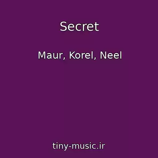 کاور آهنگ Secret از Maur, Korel, Neel