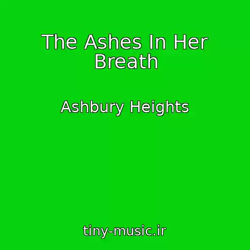 کاور آهنگ The Ashes In Her Breath از Ashbury Heights