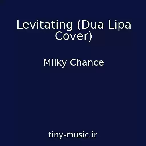 کاور آهنگ Levitating (Dua Lipa Cover) از Milky Chance