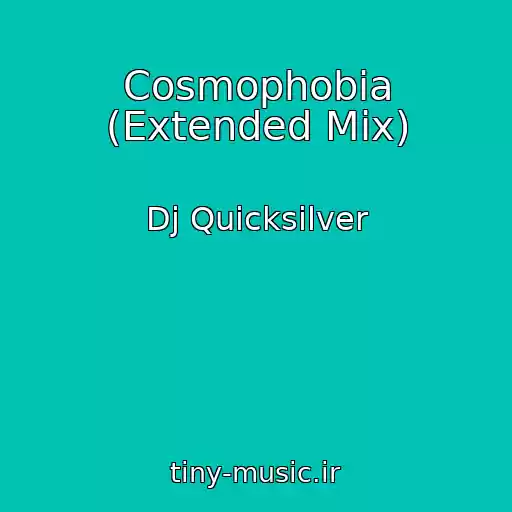 کاور آهنگ Cosmophobia (Extended Mix) از Dj Quicksilver