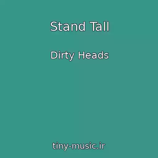 کاور آهنگ Stand Tall از Dirty Heads