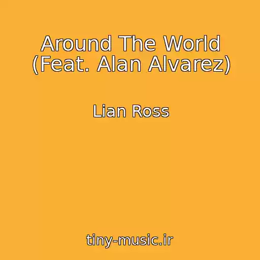 کاور آهنگ Around The World (Feat. Alan Alvarez) از Lian Ross