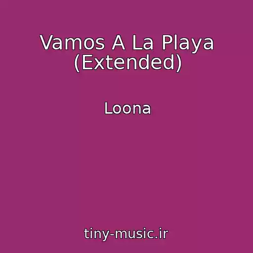 کاور آهنگ Vamos A La Playa (Extended) از Loona