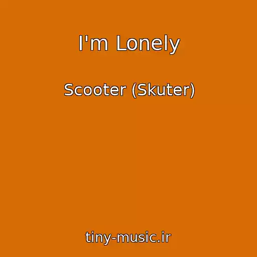 کاور آهنگ I'm Lonely از Scooter (Skuter)