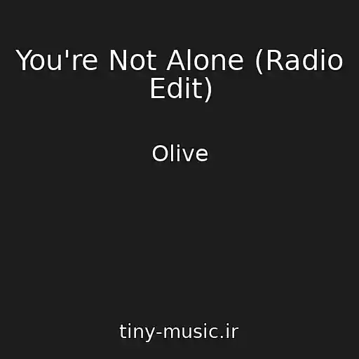 کاور آهنگ You're Not Alone (Radio Edit) از Olive