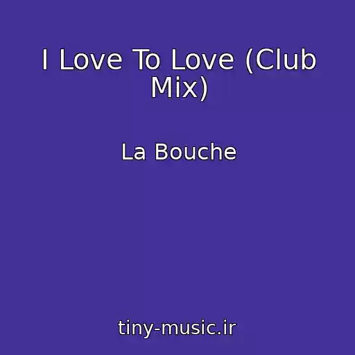 کاور آهنگ I Love To Love (Club Mix) از La Bouche