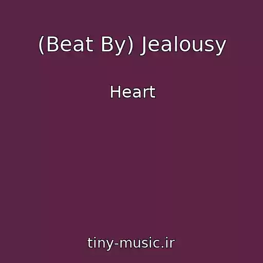 کاور آهنگ (Beat By) Jealousy از Heart