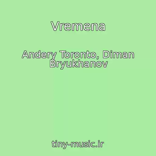 کاور آهنگ Vremena از Andery Toronto, Diman Bryukhanov