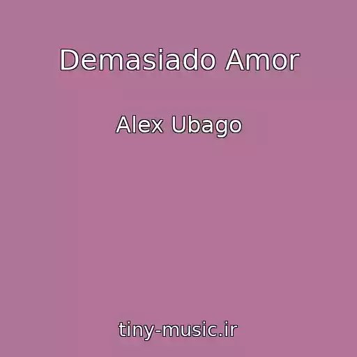 کاور آهنگ Demasiado Amor از Alex Ubago