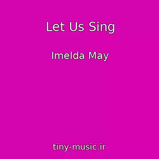 کاور آهنگ Let Us Sing از Imelda May