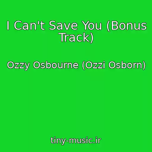 کاور آهنگ I Can't Save You (Bonus Track) از Ozzy Osbourne (Ozzi Osborn)