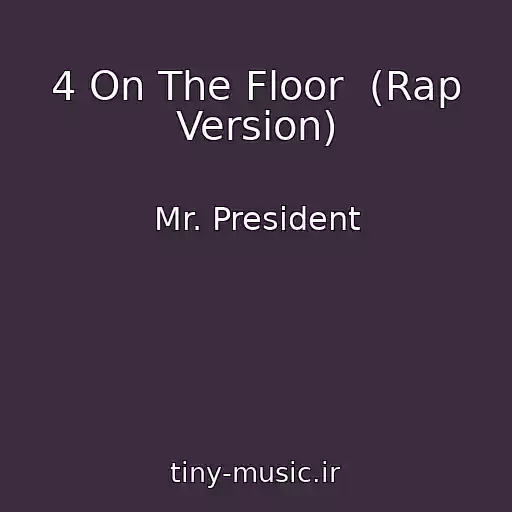 کاور آهنگ 4 On The Floor  (Rap Version) از Mr. President