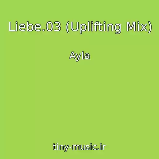 کاور آهنگ Liebe.03 (Uplifting Mix) از Ayla