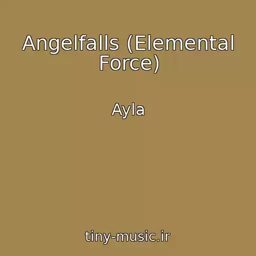 کاور آهنگ Angelfalls (Elemental Force) از Ayla