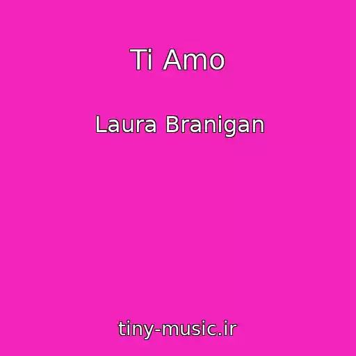 کاور آهنگ Ti Amo از Laura Branigan