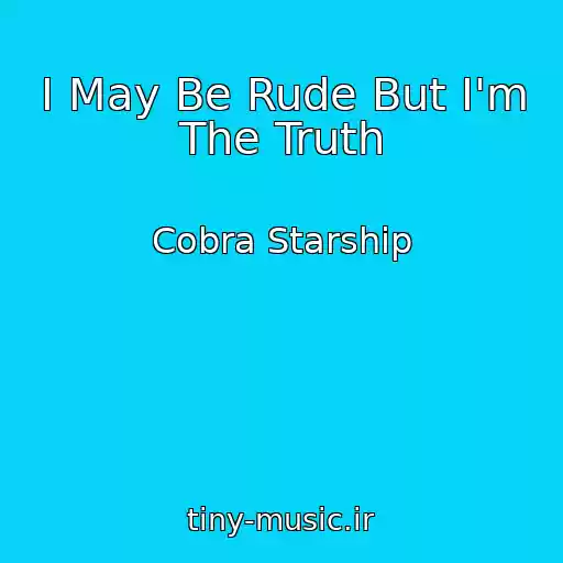 کاور آهنگ I May Be Rude But I'm The Truth از Cobra Starship