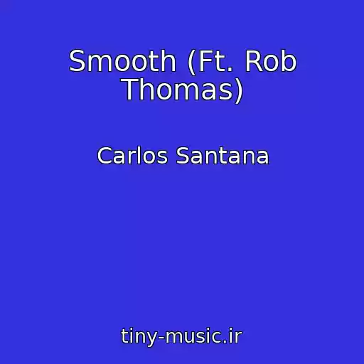 کاور آهنگ Smooth (Ft. Rob Thomas) از Carlos Santana