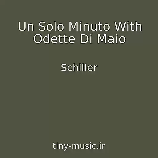 کاور آهنگ Un Solo Minuto With Odette Di Maio از Schiller