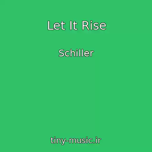 کاور آهنگ Let It Rise از Schiller