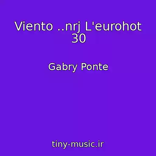کاور آهنگ Viento ..nrj L'eurohot 30 از Gabry Ponte