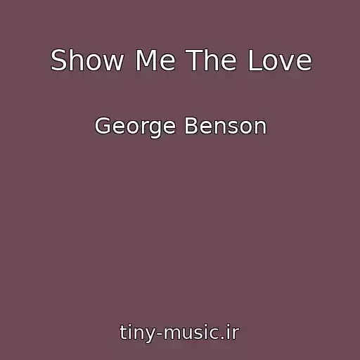 کاور آهنگ Show Me The Love از George Benson
