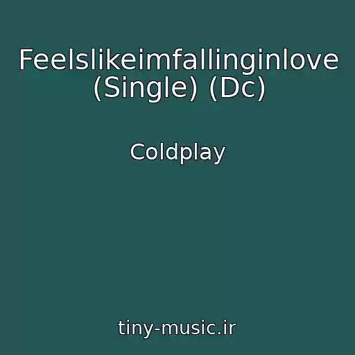 کاور آهنگ Feelslikeimfallinginlove (Single) (Dc) از Coldplay