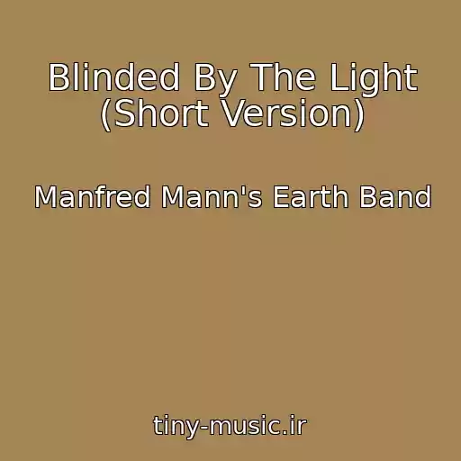 کاور آهنگ Blinded By The Light (Short Version) از Manfred Mann's Earth Band