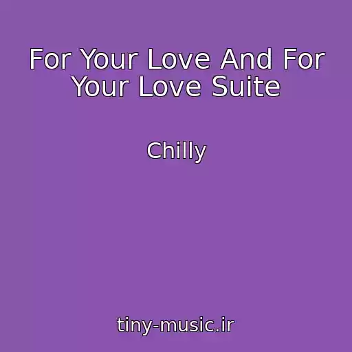 کاور آهنگ For Your Love And For Your Love Suite از Chilly