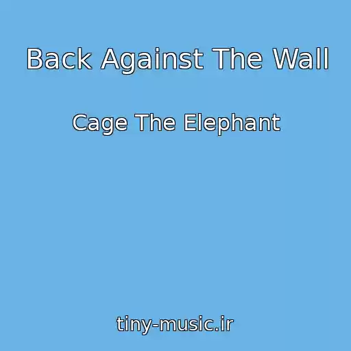 کاور آهنگ Back Against The Wall از Cage The Elephant