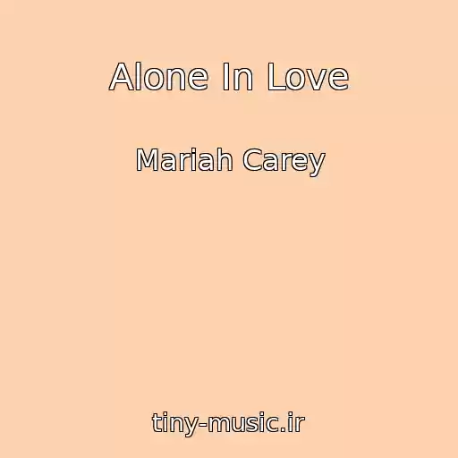 کاور آهنگ Alone In Love از Mariah Carey