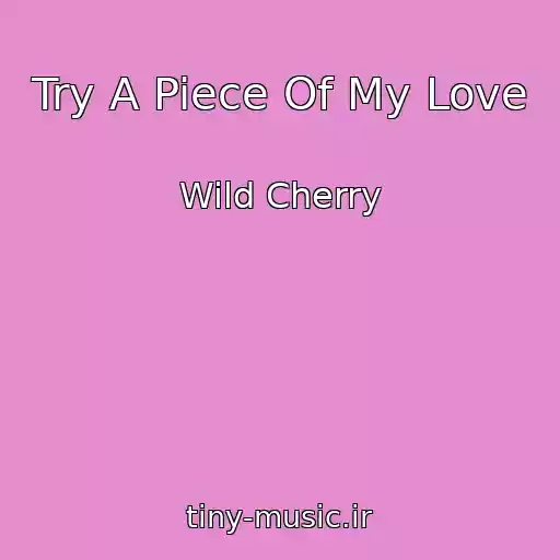 کاور آهنگ Try A Piece Of My Love از Wild Cherry
