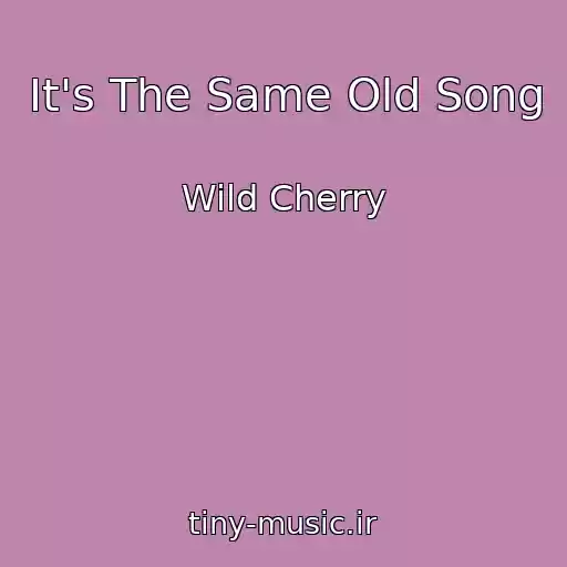 کاور آهنگ It's The Same Old Song از Wild Cherry
