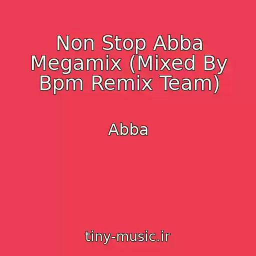 کاور آهنگ Non Stop Abba Megamix (Mixed By Bpm Remix Team) از Abba