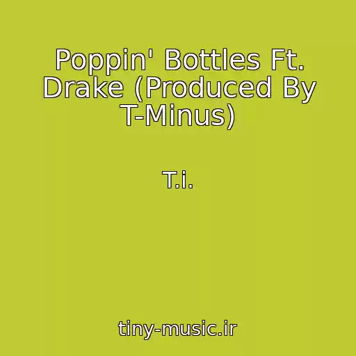 کاور آهنگ Poppin' Bottles Ft. Drake (Produced By T-Minus) از T.i.