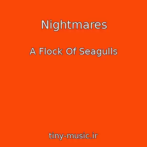 کاور آهنگ Nightmares از A Flock Of Seagulls