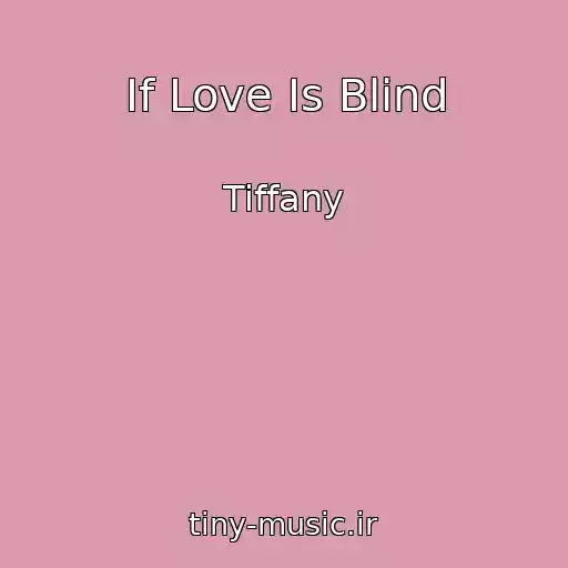 کاور آهنگ If Love Is Blind از Tiffany